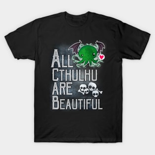 All Cthulhu are Beautiful T-Shirt